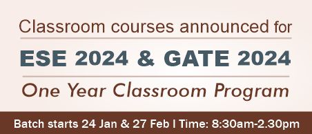 Classroom Course for ESE 2024 & GATE 2024